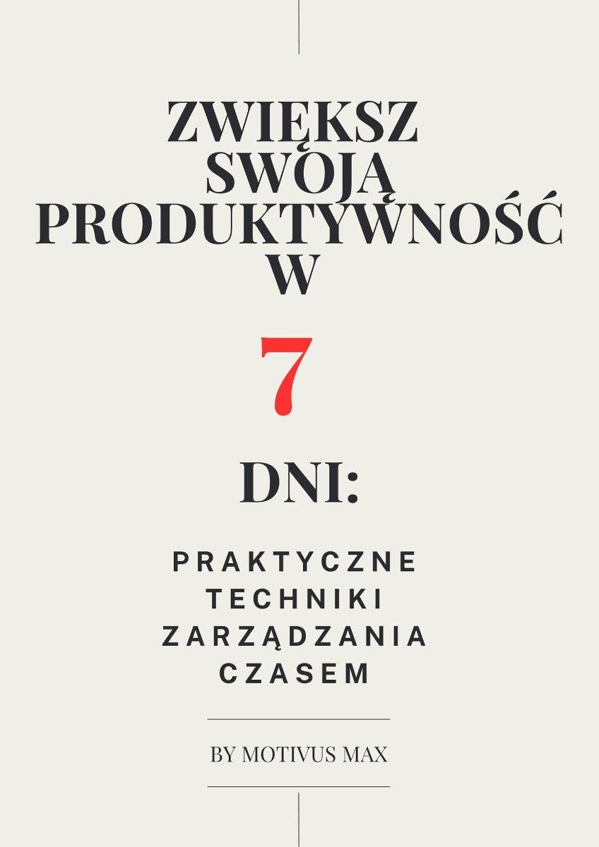 Zwiększ swoją produktywność w 7 dni: praktyczne techniki zarządzania czasem okładka