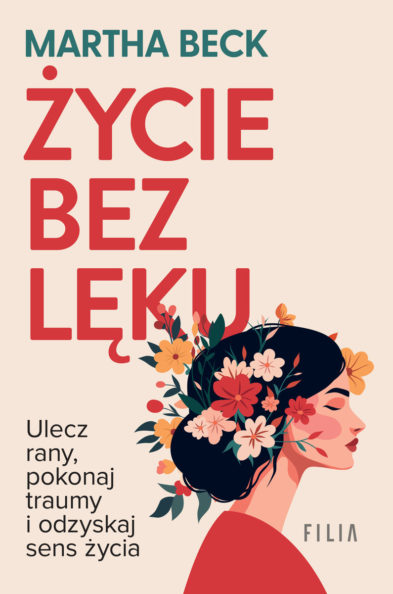 Życie bez lęku. Ulecz rany, pokonaj traumy i odzyskaj sens życia okładka