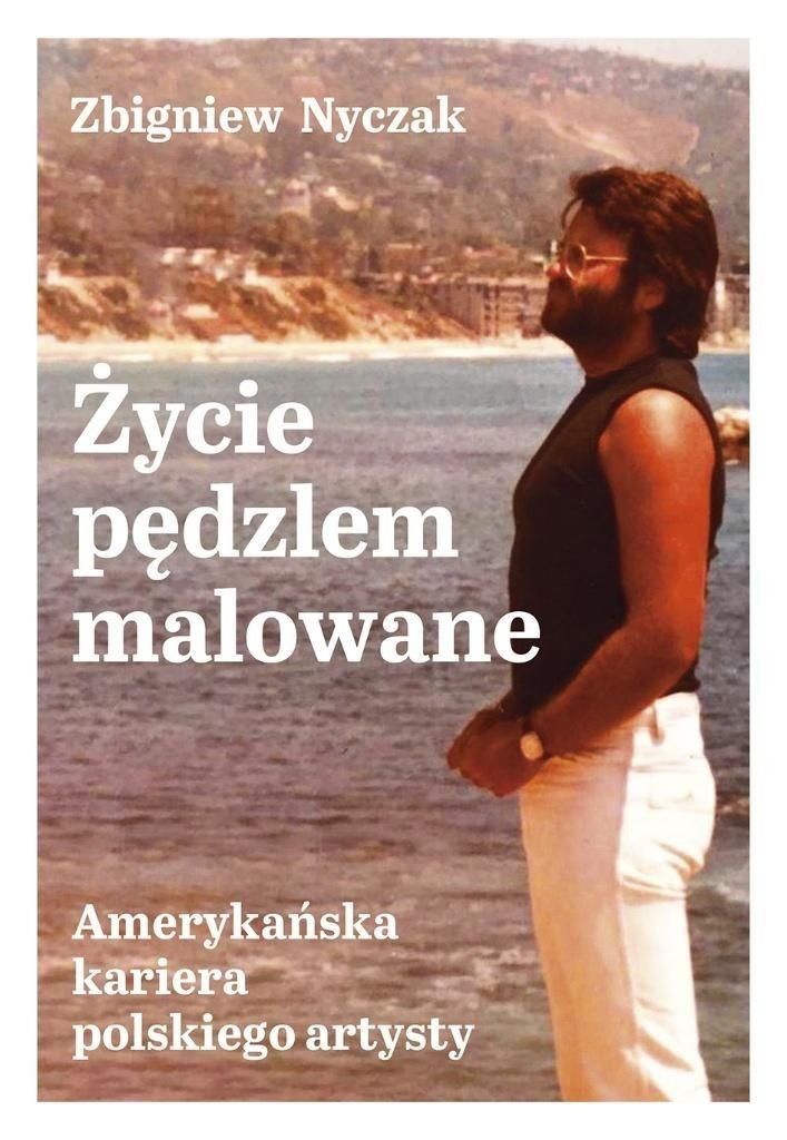 Życie pędzlem malowane. Amerykańska kariera polskiego artysty okładka