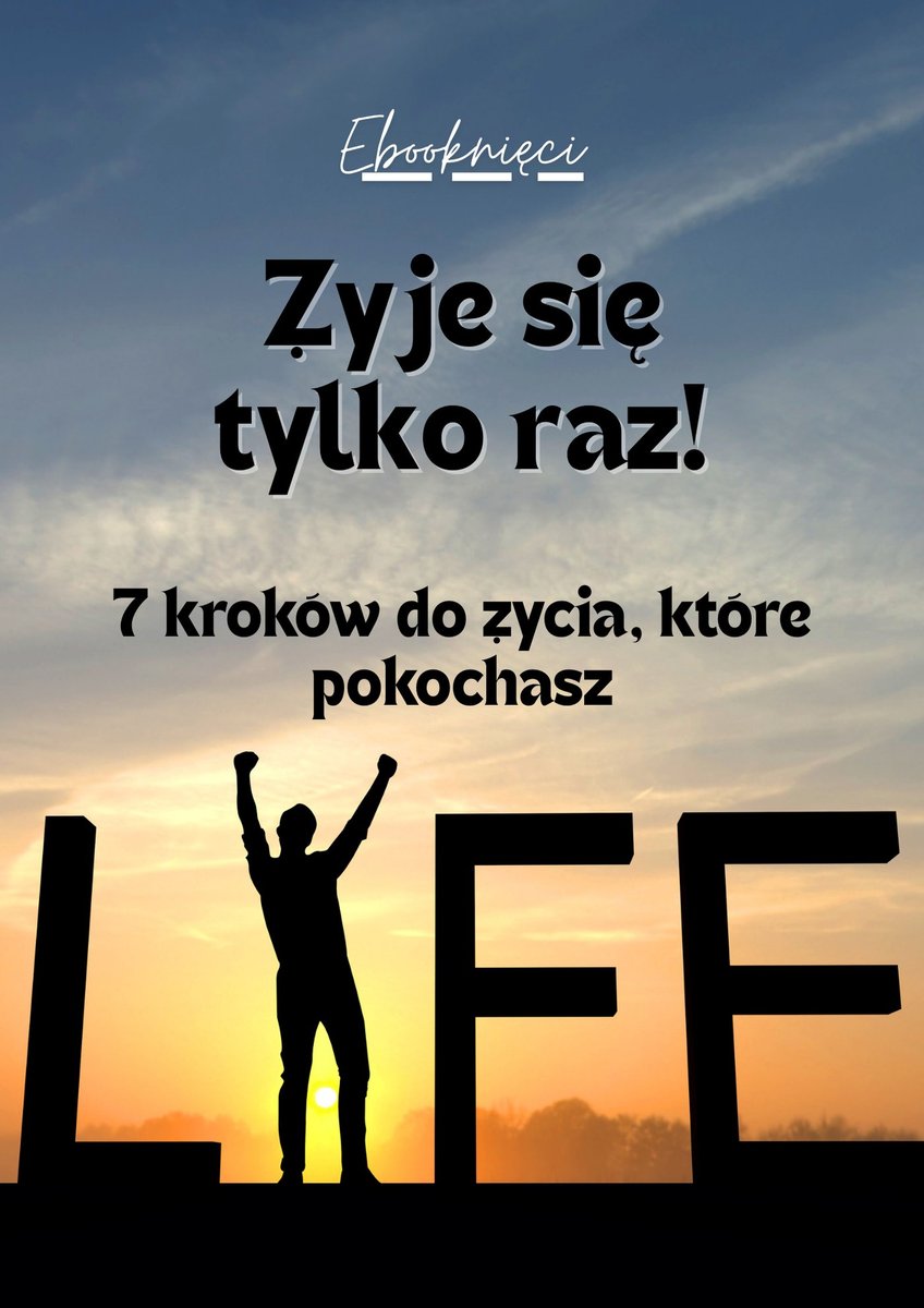 Żyje się tylko raz – 7 kroków do życia, które pokochasz okładka